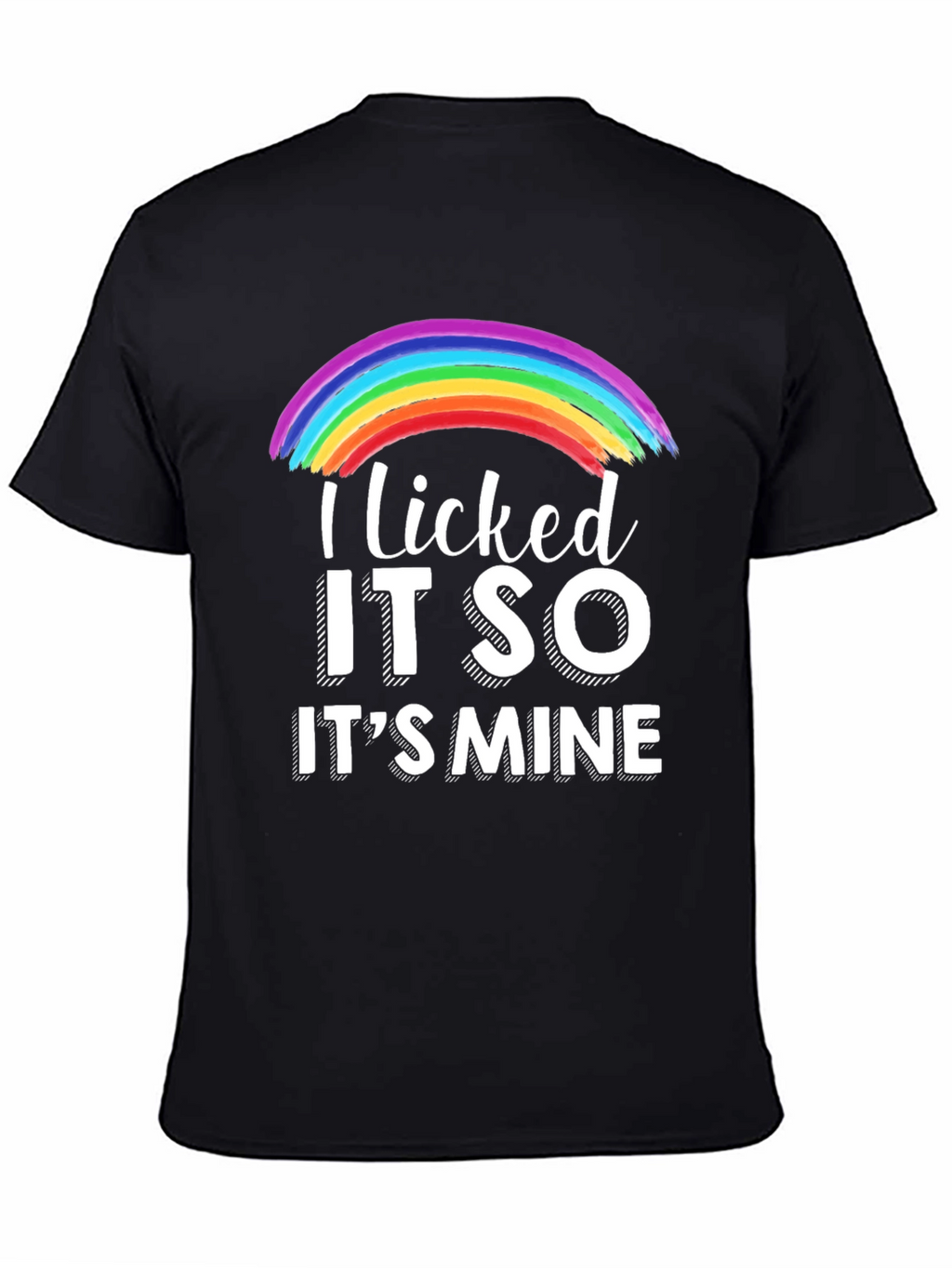Licked It So Its Mine Rainbow T-Shirt