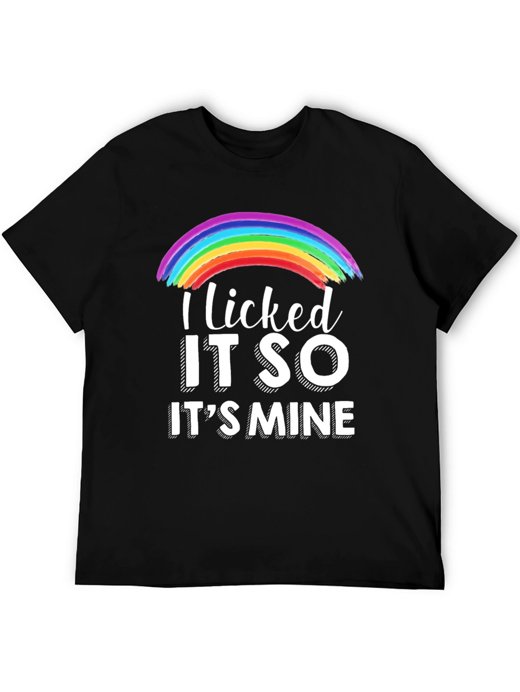 Licked It So Its Mine Rainbow T-Shirt