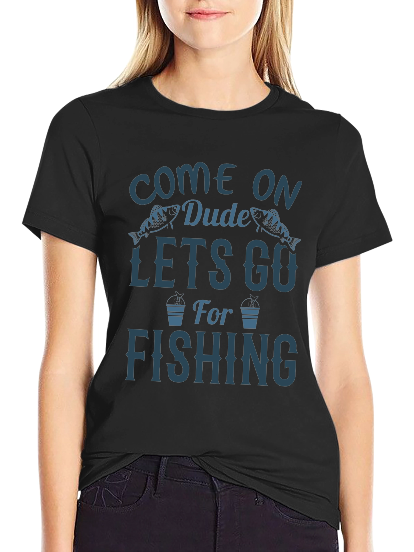 Come On Dude Lets Go Fishing Graphic T-Shirt