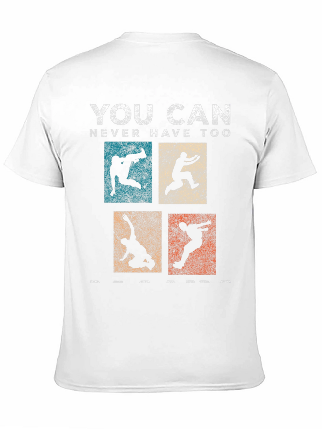 Parkour T-Shirt - You Can Never Have Too Much