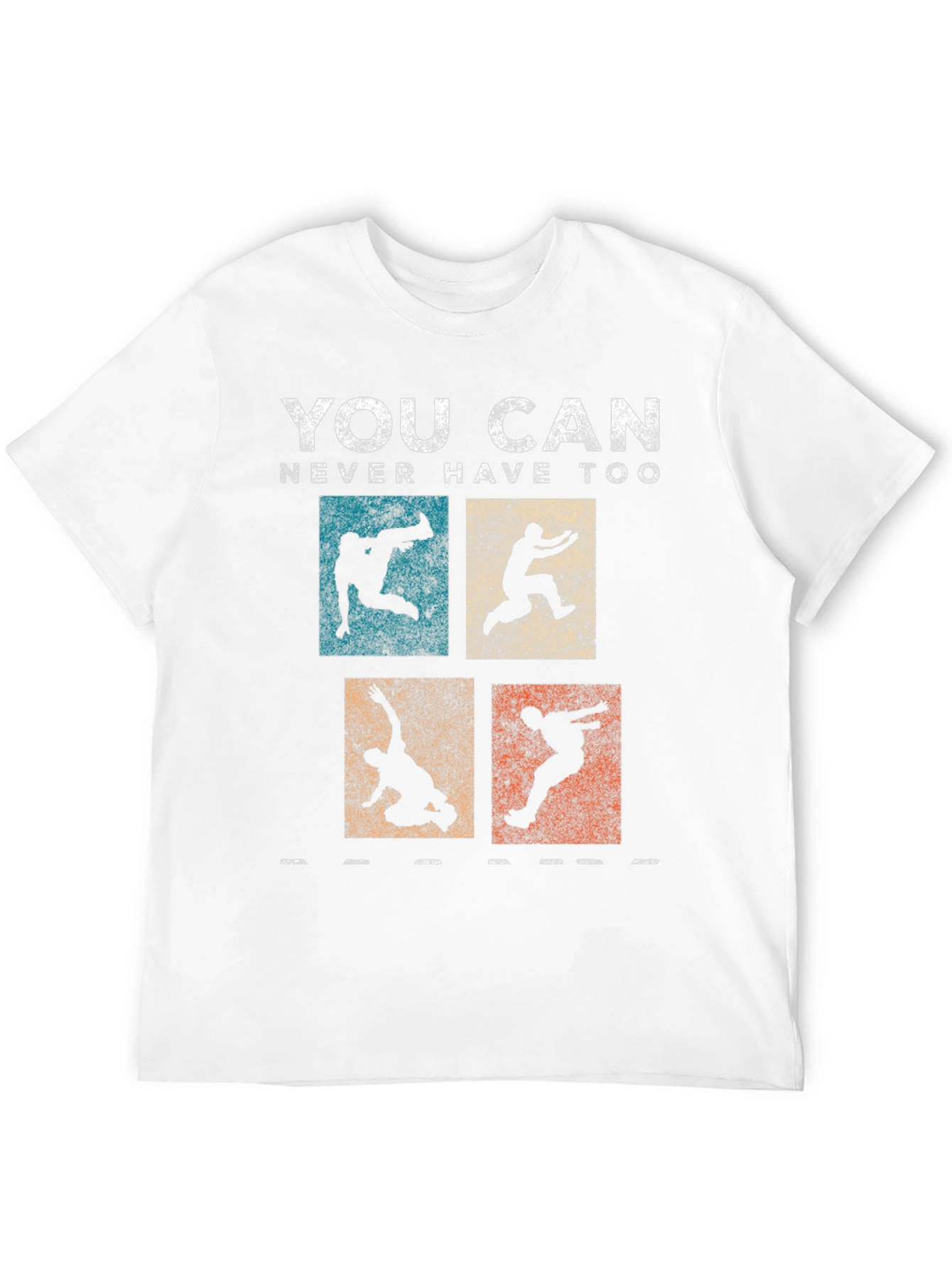 Parkour T-Shirt - You Can Never Have Too Much
