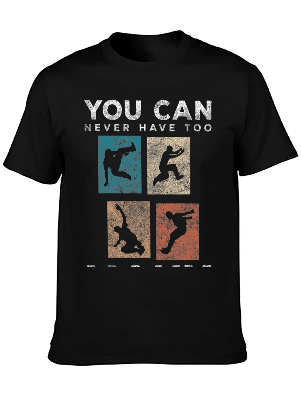 Parkour T-Shirt - You Can Never Have Too Much