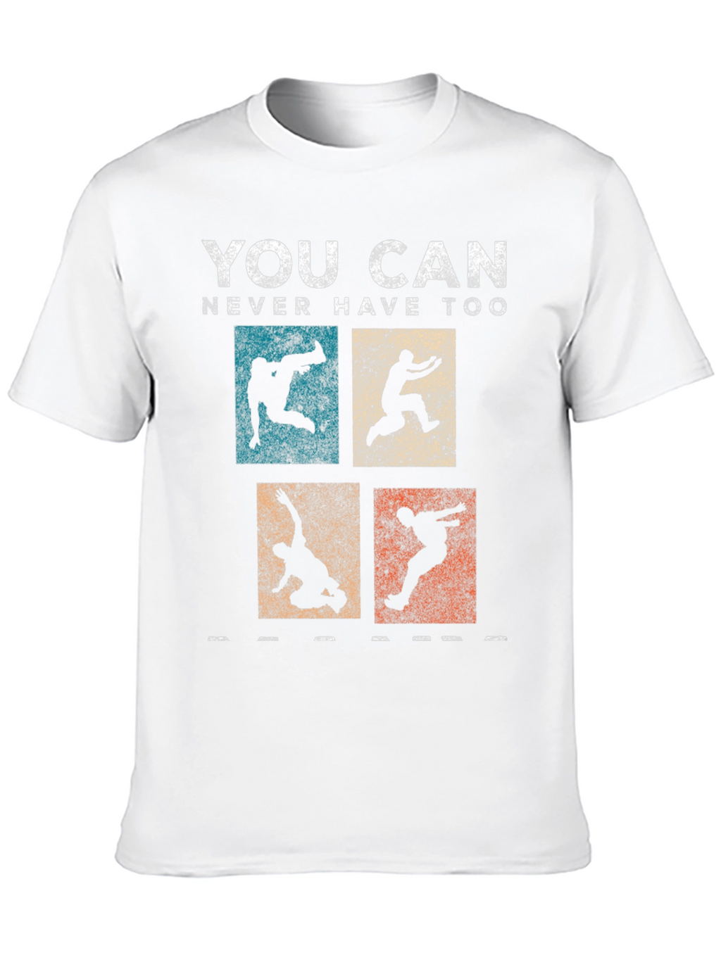 Parkour T-Shirt - You Can Never Have Too Much