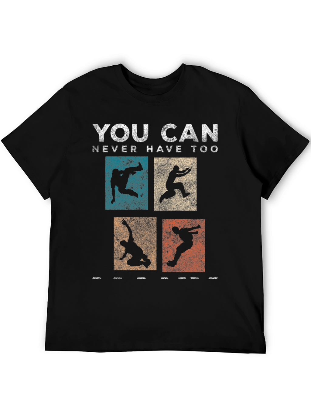 Parkour T-Shirt - You Can Never Have Too Much