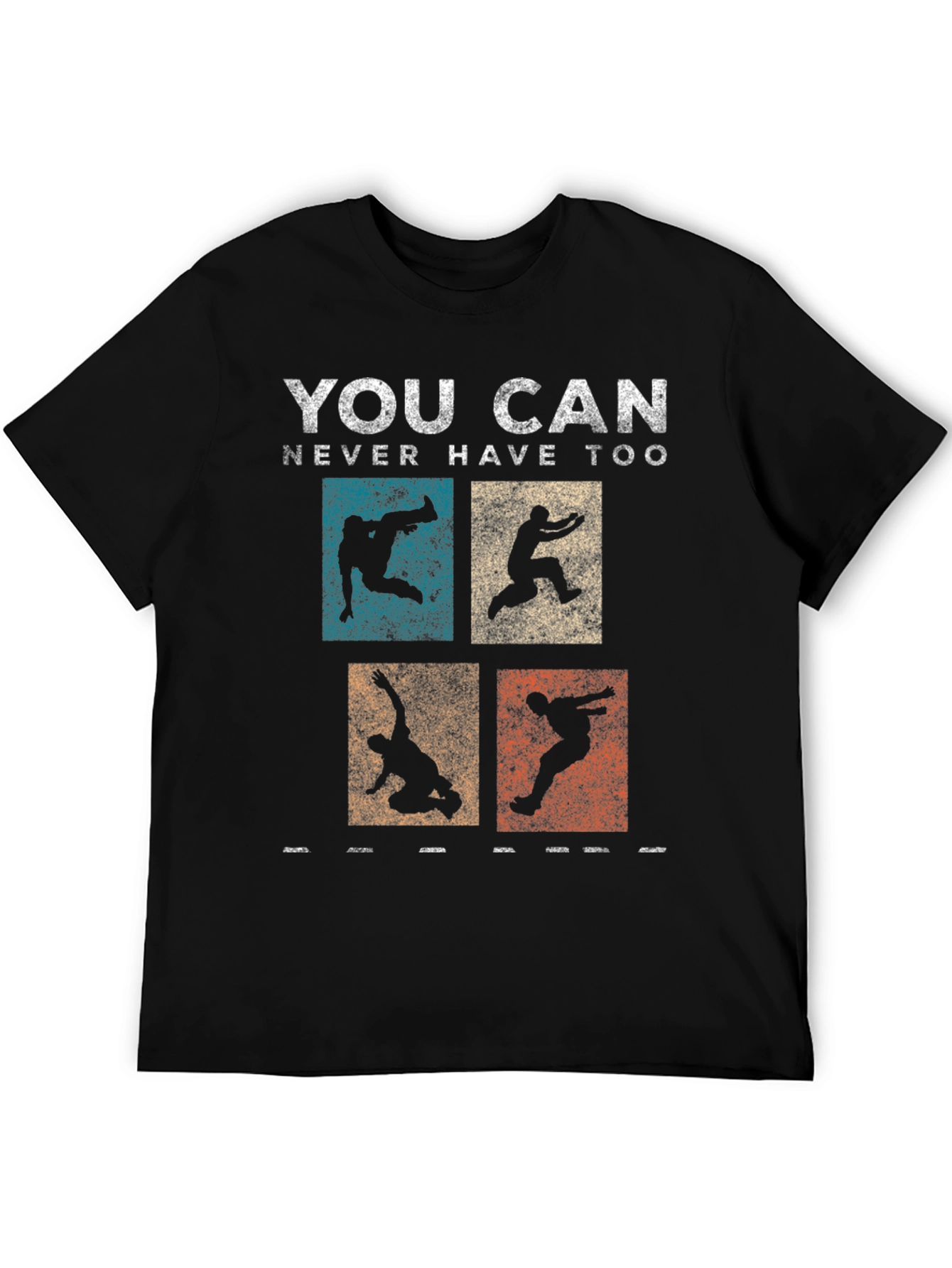 Parkour T-Shirt - You Can Never Have Too Much