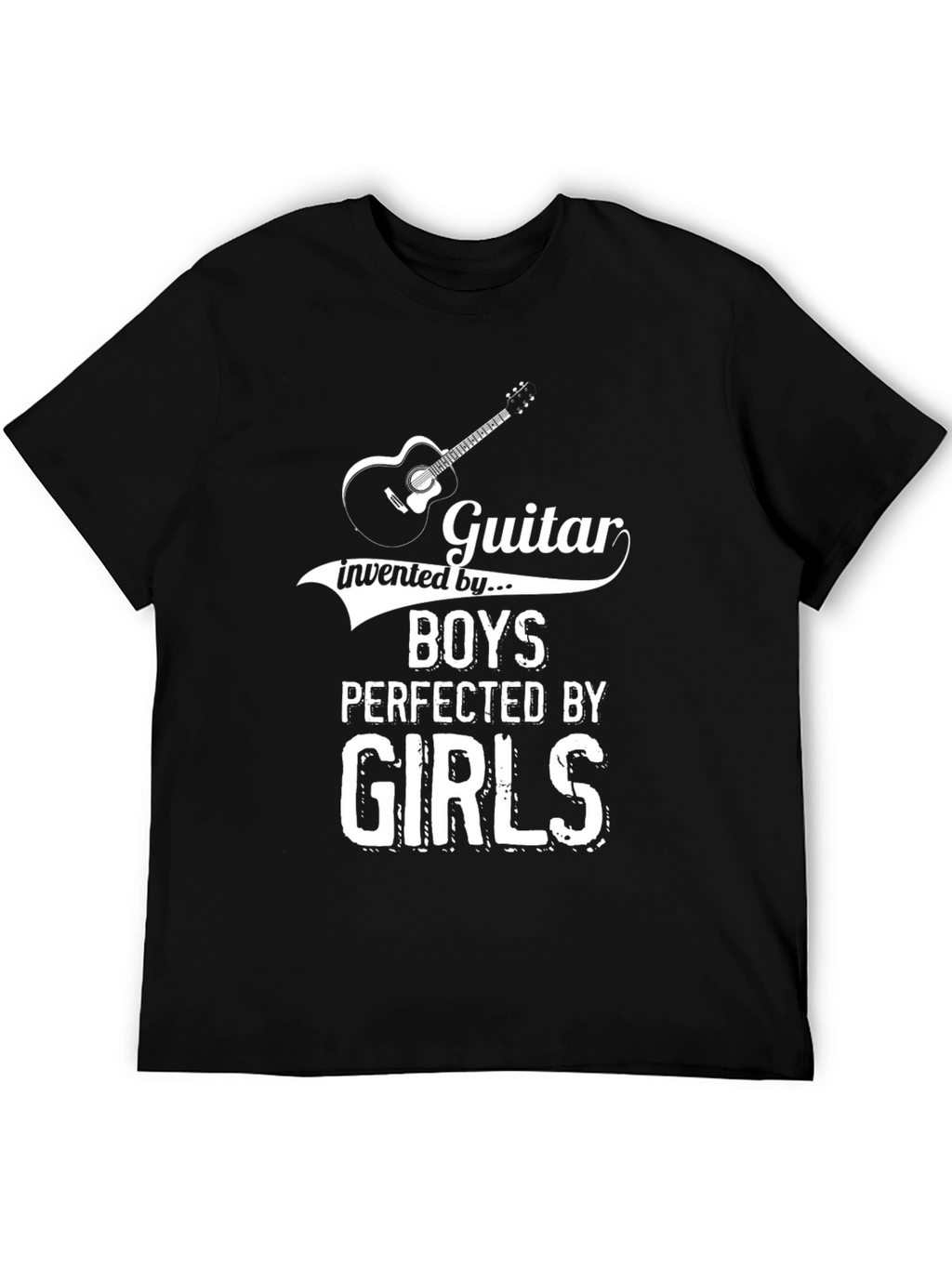 Guitar Invented By Boys Perfected By Girls T-Shirt