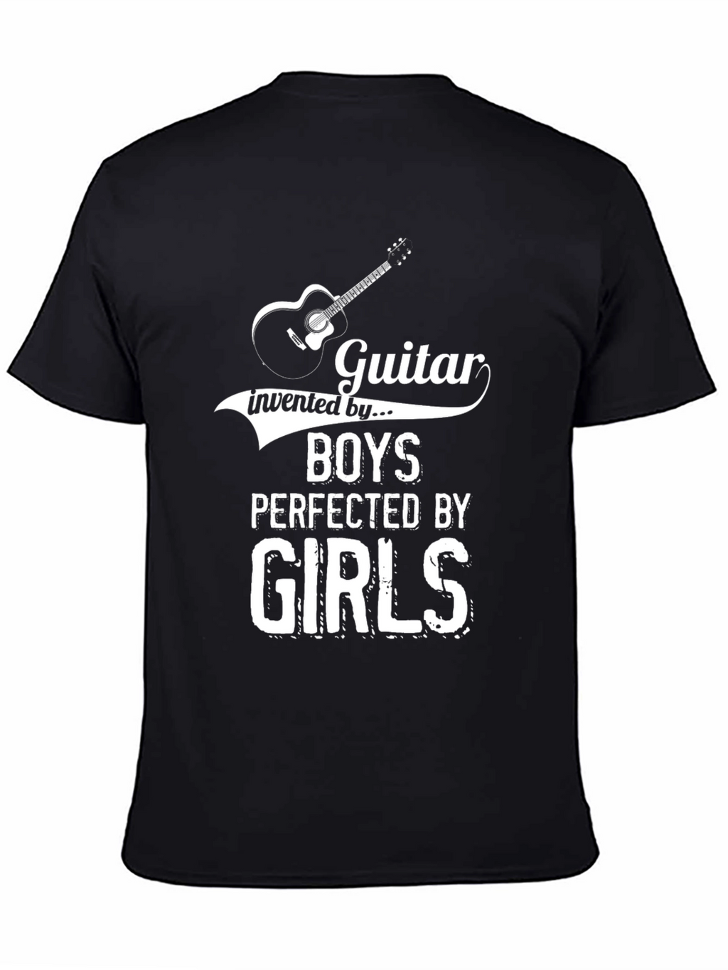 Guitar Invented By Boys Perfected By Girls T-Shirt