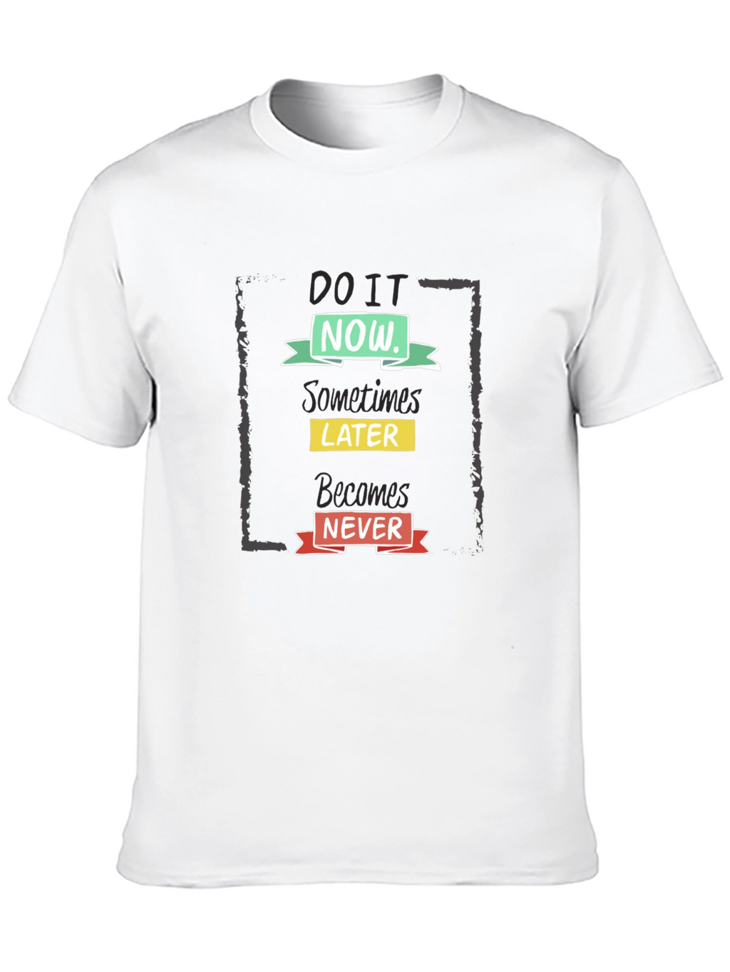 Do It Now Motivational Graphic Tee