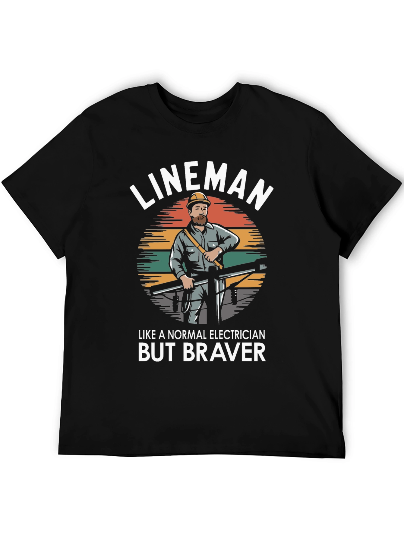 Lineman - Like a Normal Electrician But Braver T-Shirt