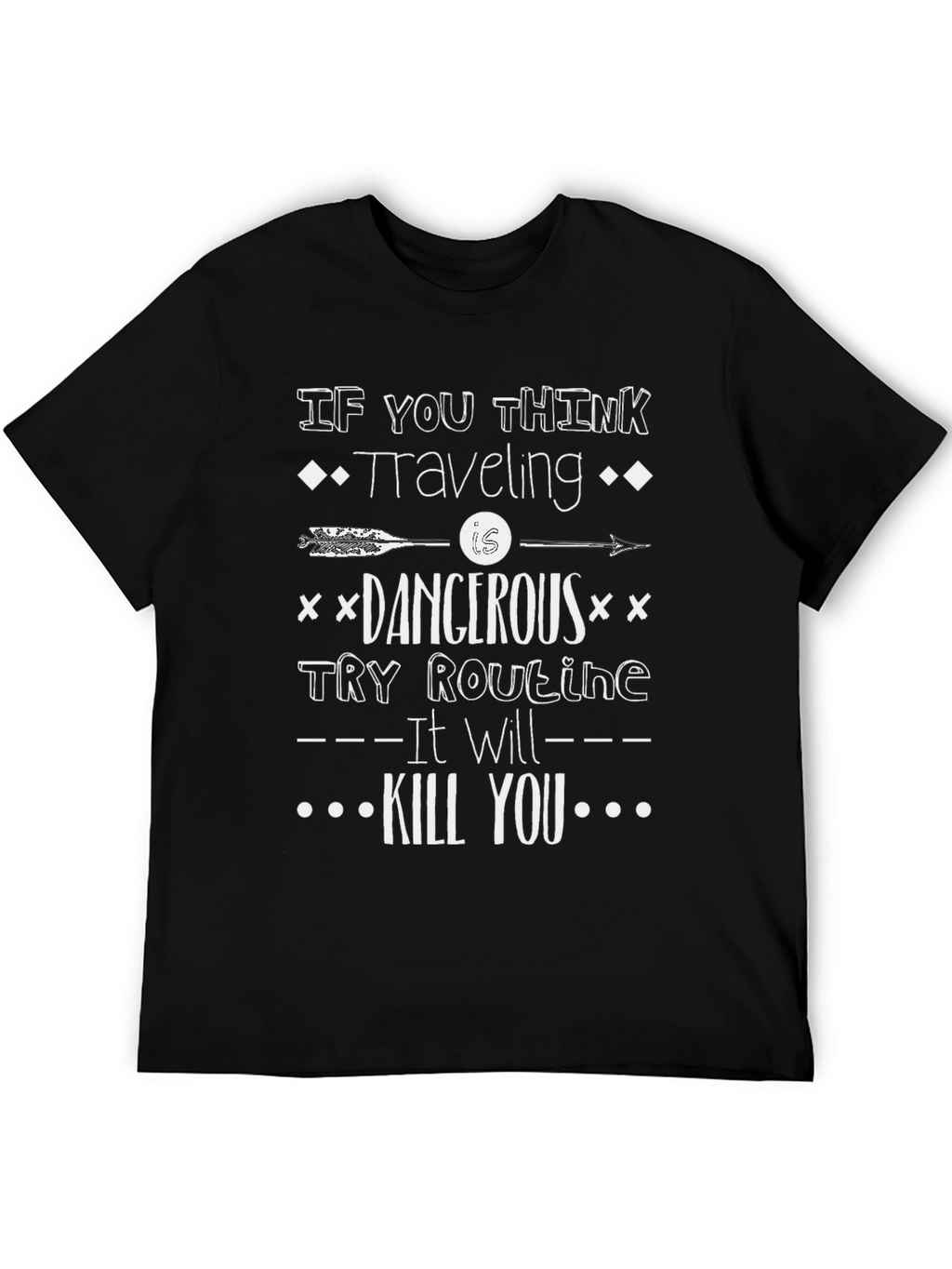 Traveling is Dangerous T-Shirt