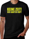 Keine Zeit! Garten Ruft Black Graphic Tee