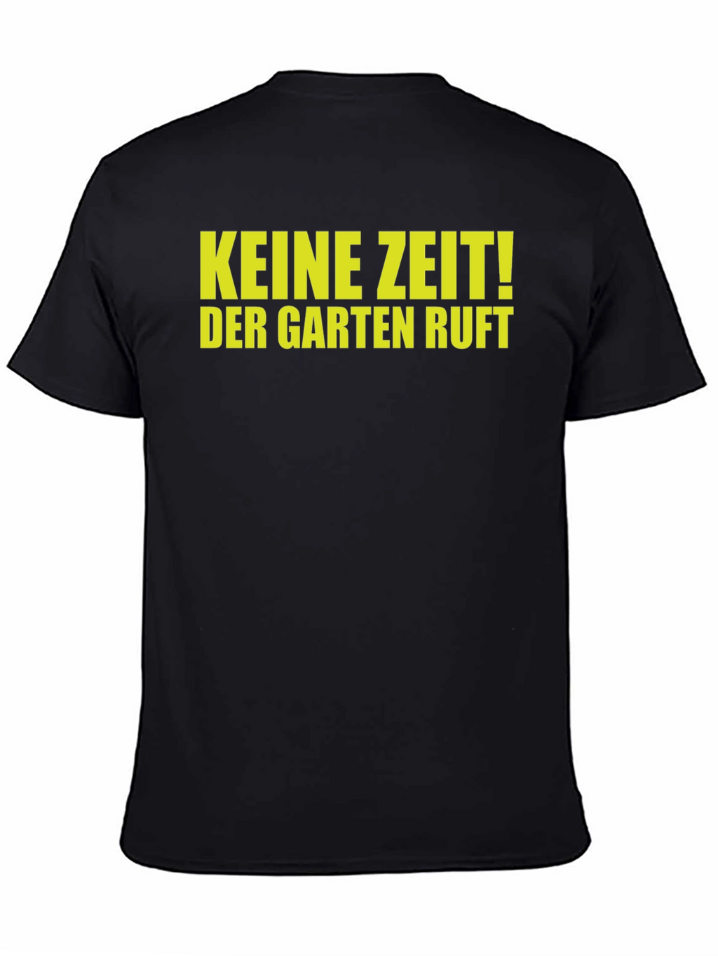 Keine Zeit! Garten Ruft Black Graphic Tee