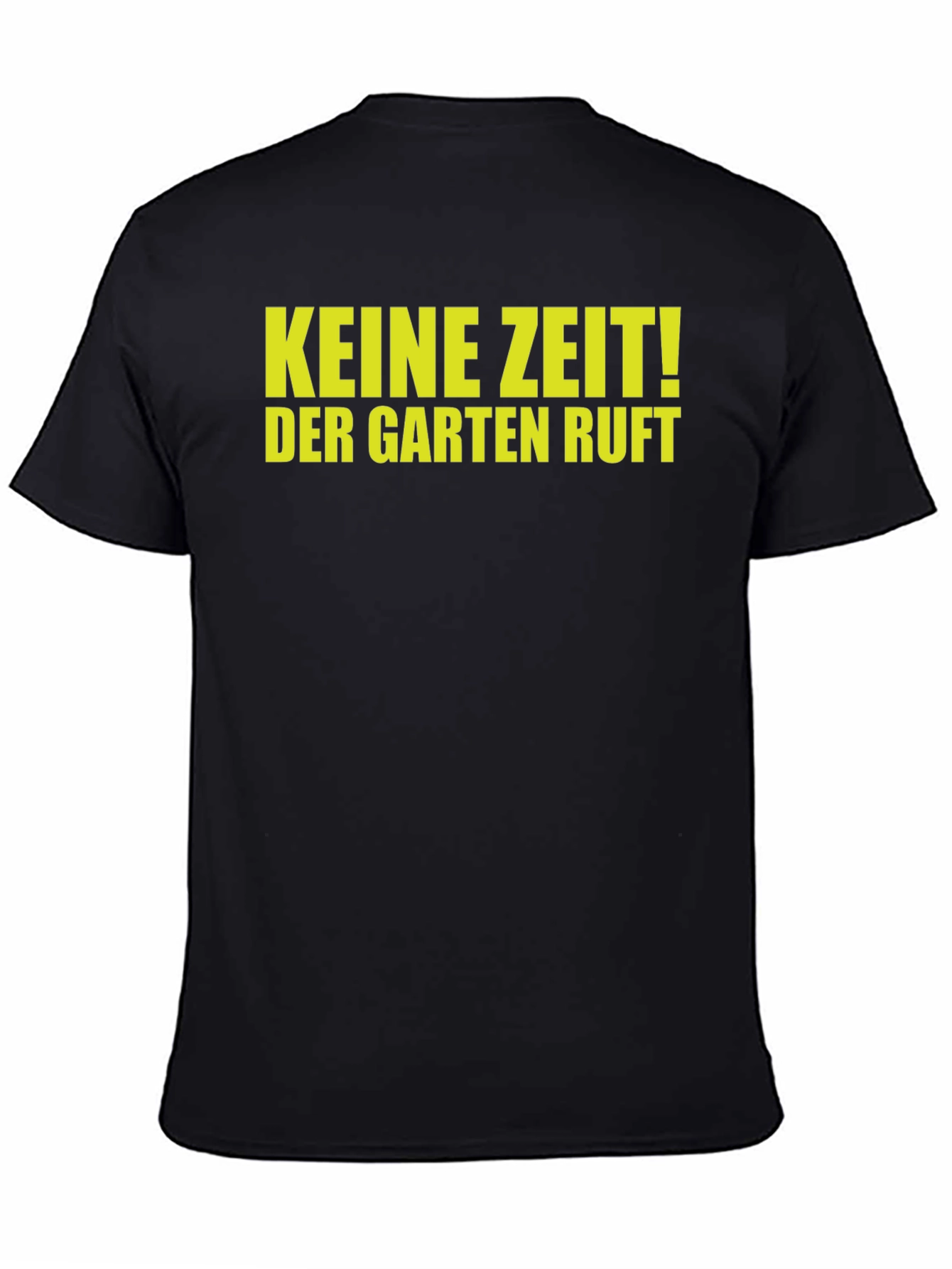Keine Zeit! Garten Ruft Black Graphic Tee