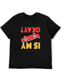 Is My Skateboard Okay? Graphic Tee