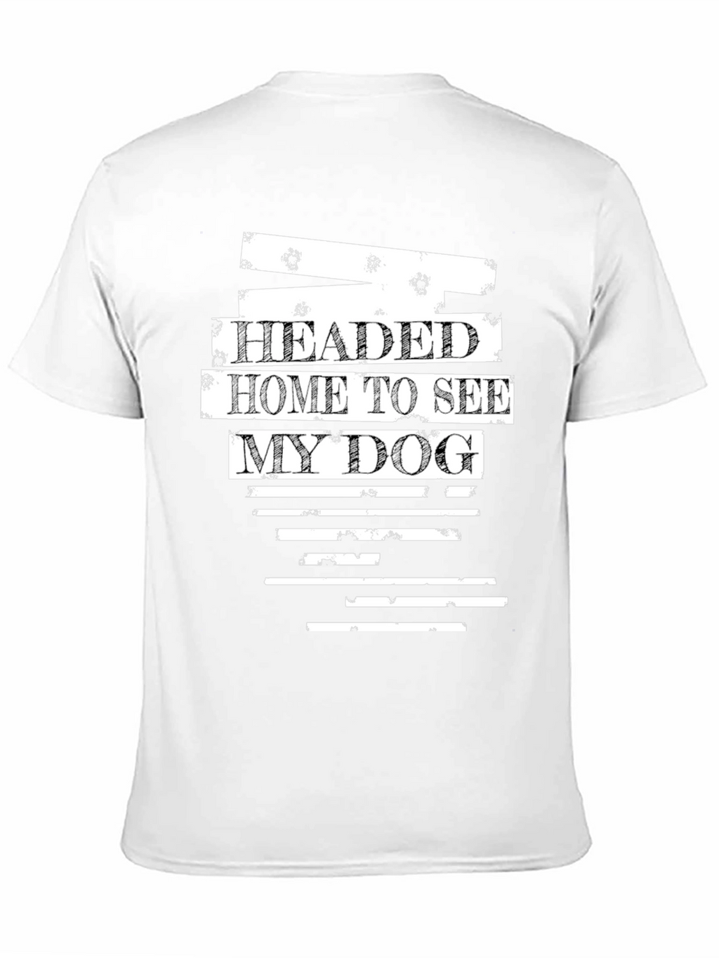 Headed Home to See My Dog Graphic Tee