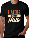 Haters Gonna Hate Graphic Tee - Trendy Sarcastic T-Shirt