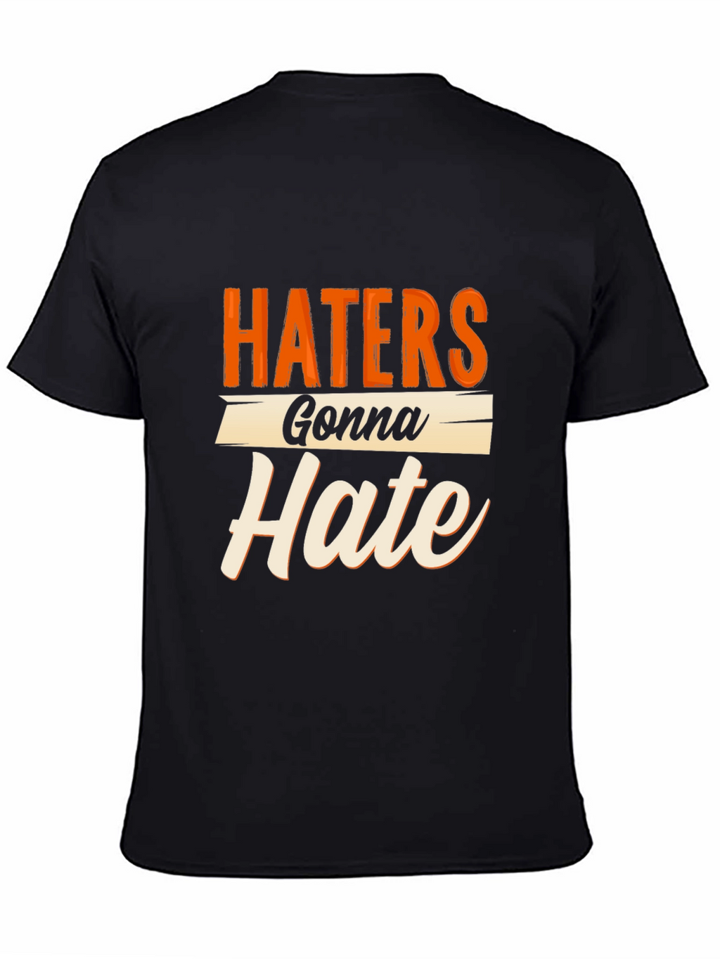Haters Gonna Hate Graphic Tee - Trendy Sarcastic T-Shirt