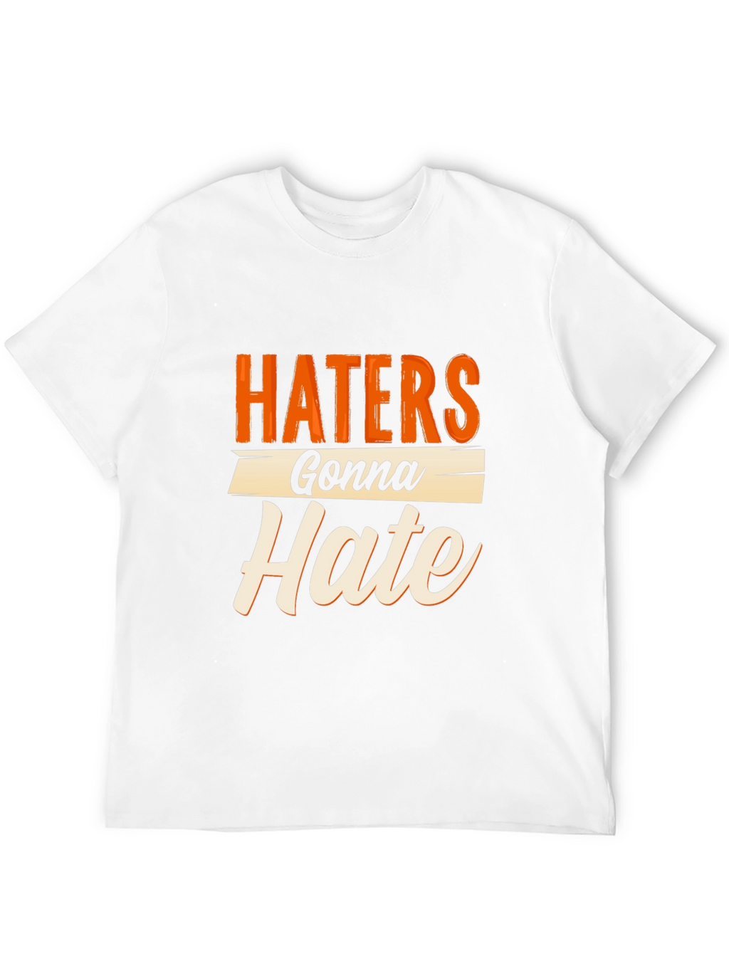 Haters Gonna Hate Graphic Tee - Trendy Sarcastic T-Shirt