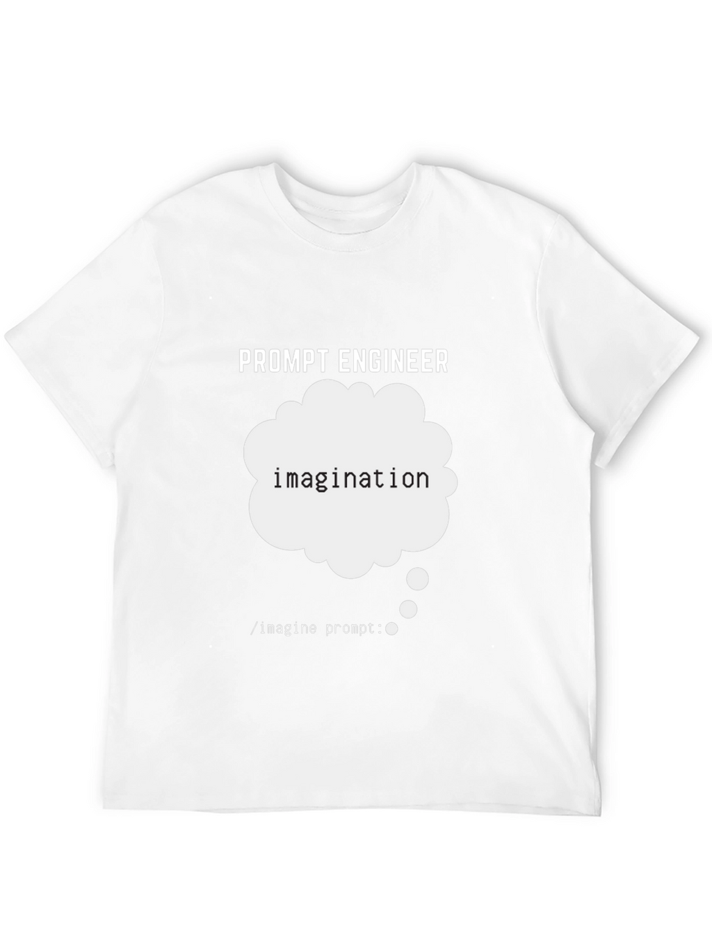 Prompt Engineer Imagination T-Shirt