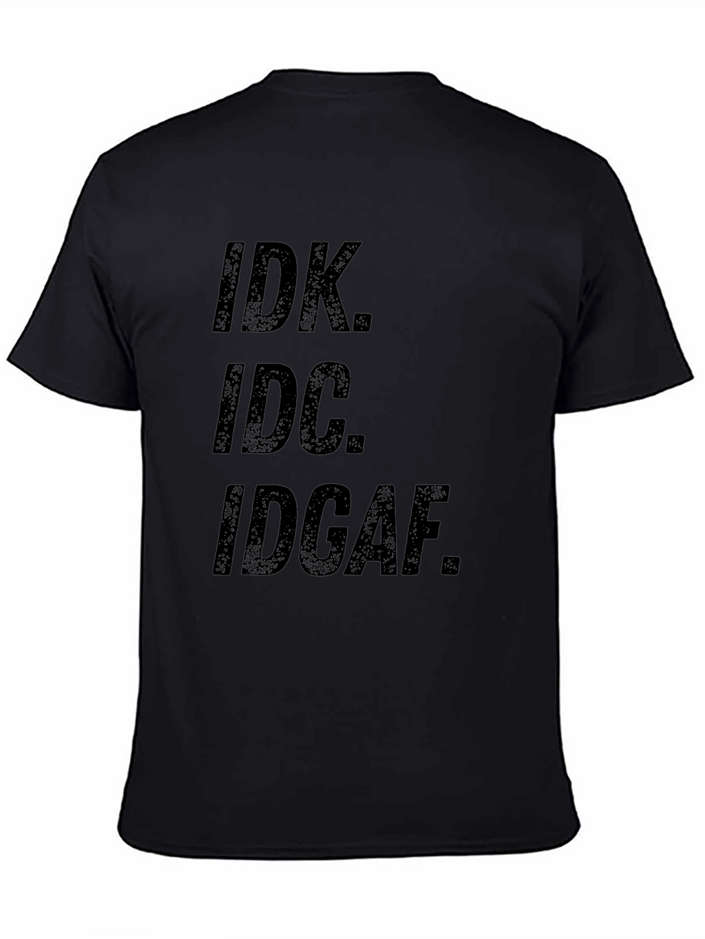 IDK IDC IDGAF Graphic Tee - Mens Black T-Shirt