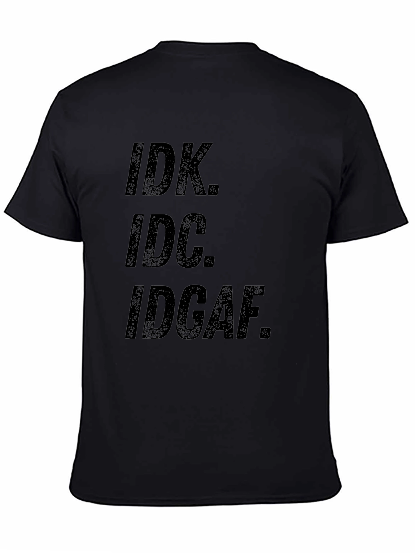 IDK IDC IDGAF Graphic Tee - Mens Black T-Shirt