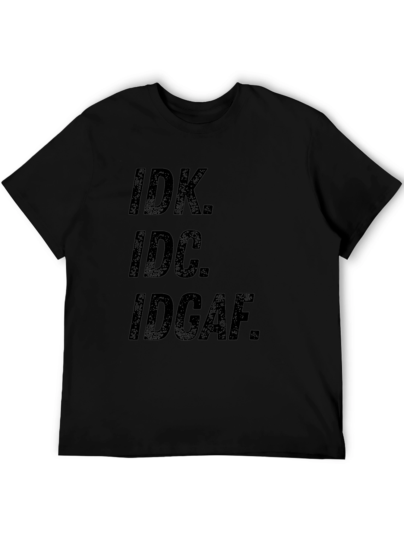 IDK IDC IDGAF Graphic Tee - Mens Black T-Shirt