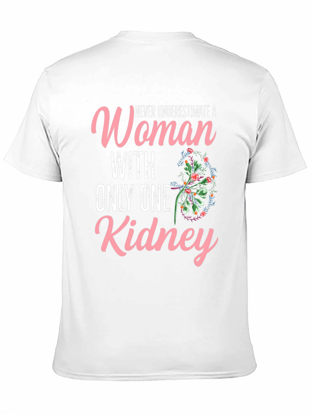 Never Underestimate One Kidney Woman T-Shirt