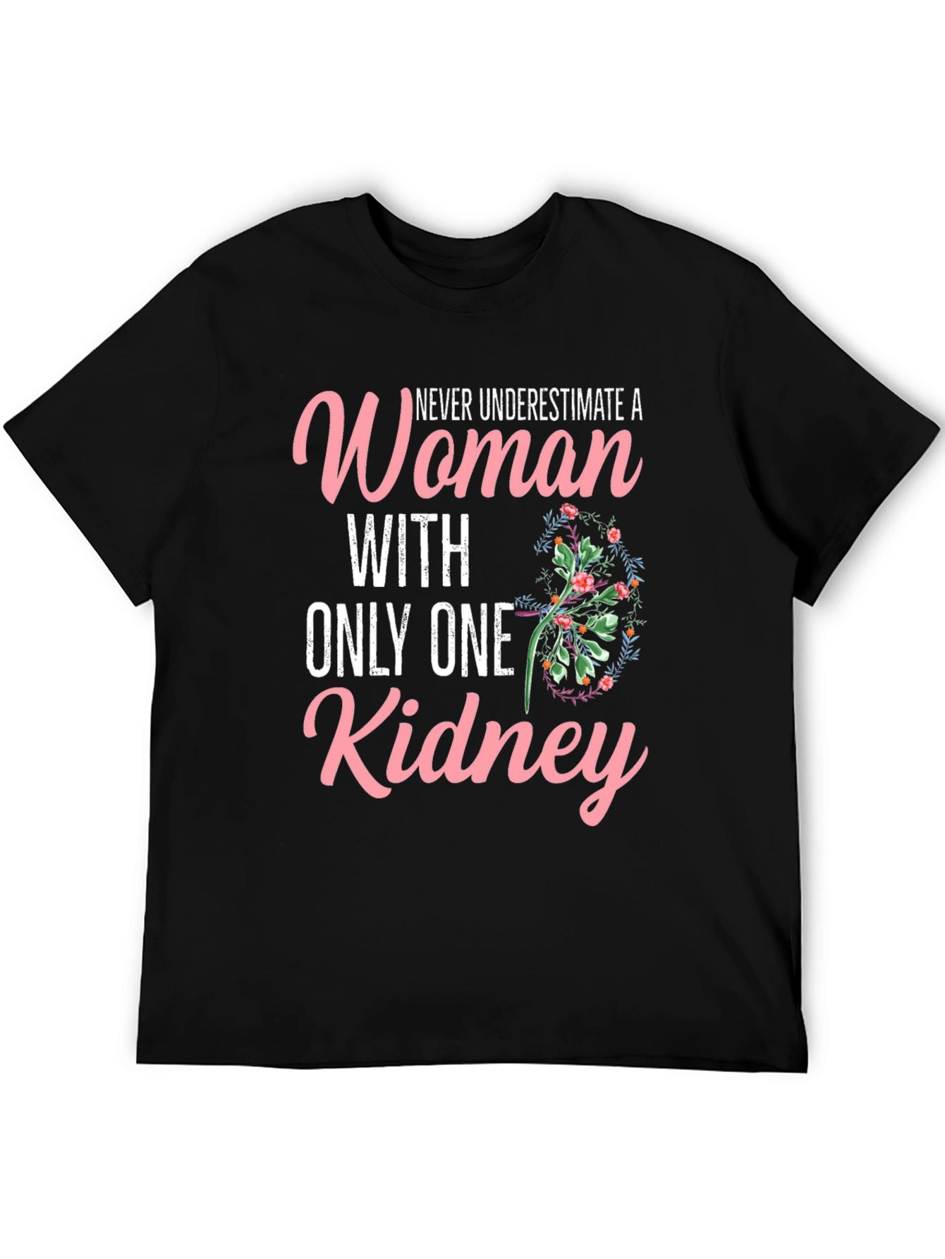 Never Underestimate One Kidney Woman T-Shirt