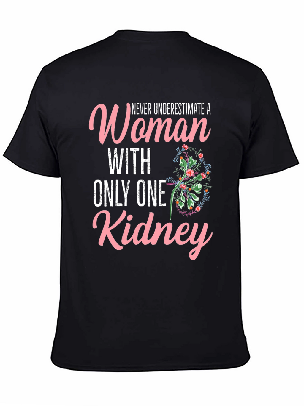 Never Underestimate One Kidney Woman T-Shirt
