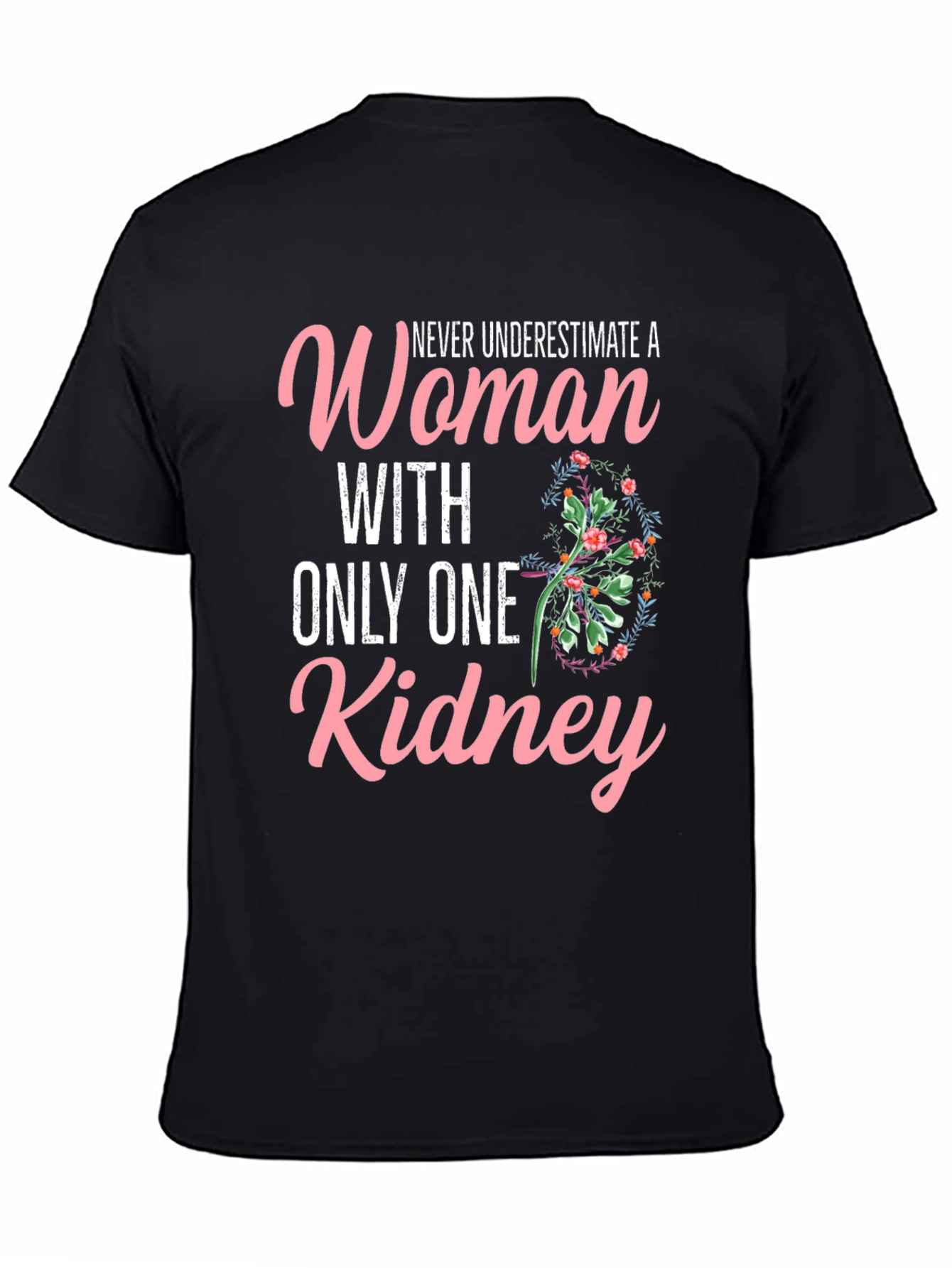 Never Underestimate One Kidney Woman T-Shirt