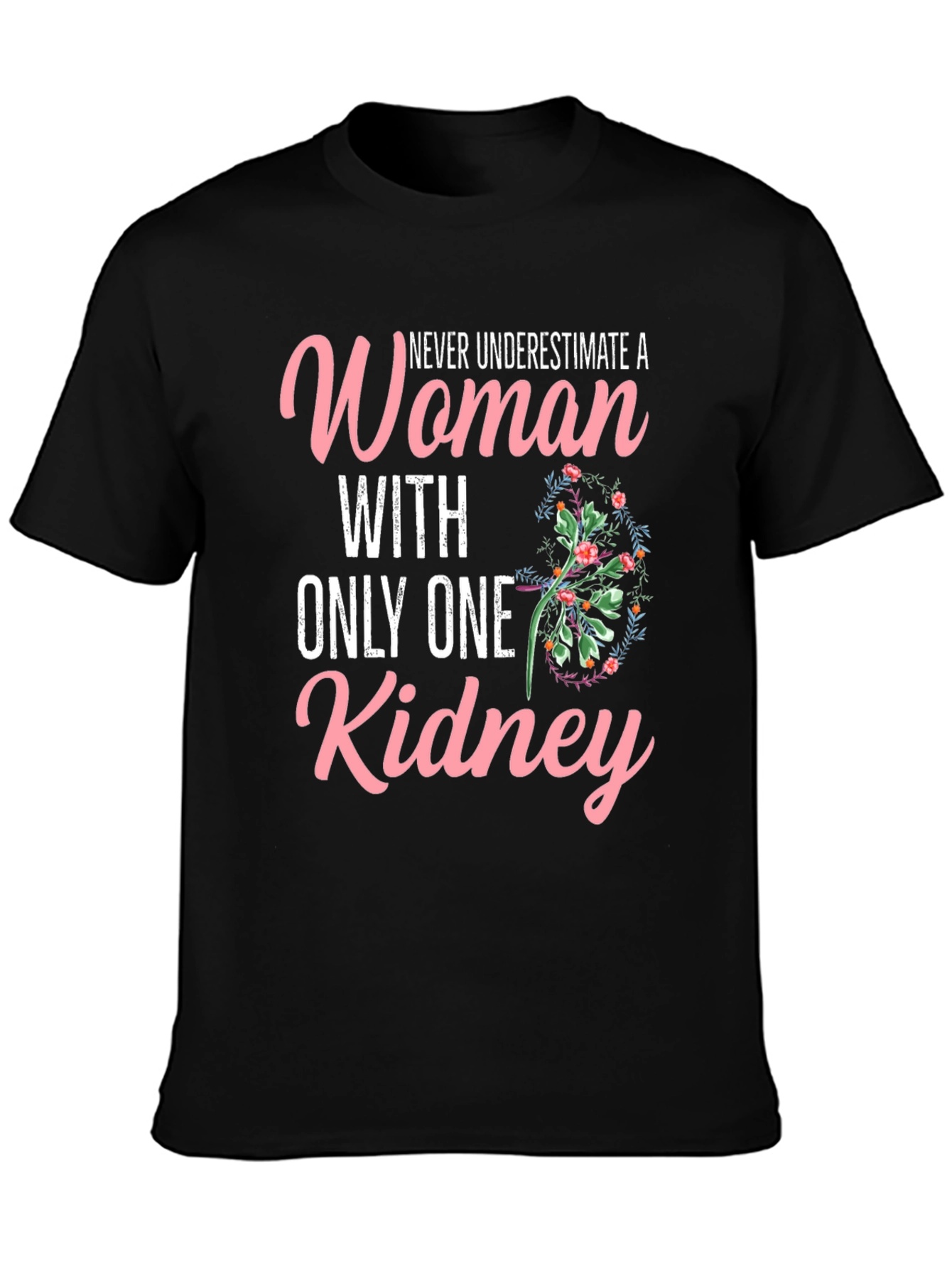 Never Underestimate One Kidney Woman T-Shirt