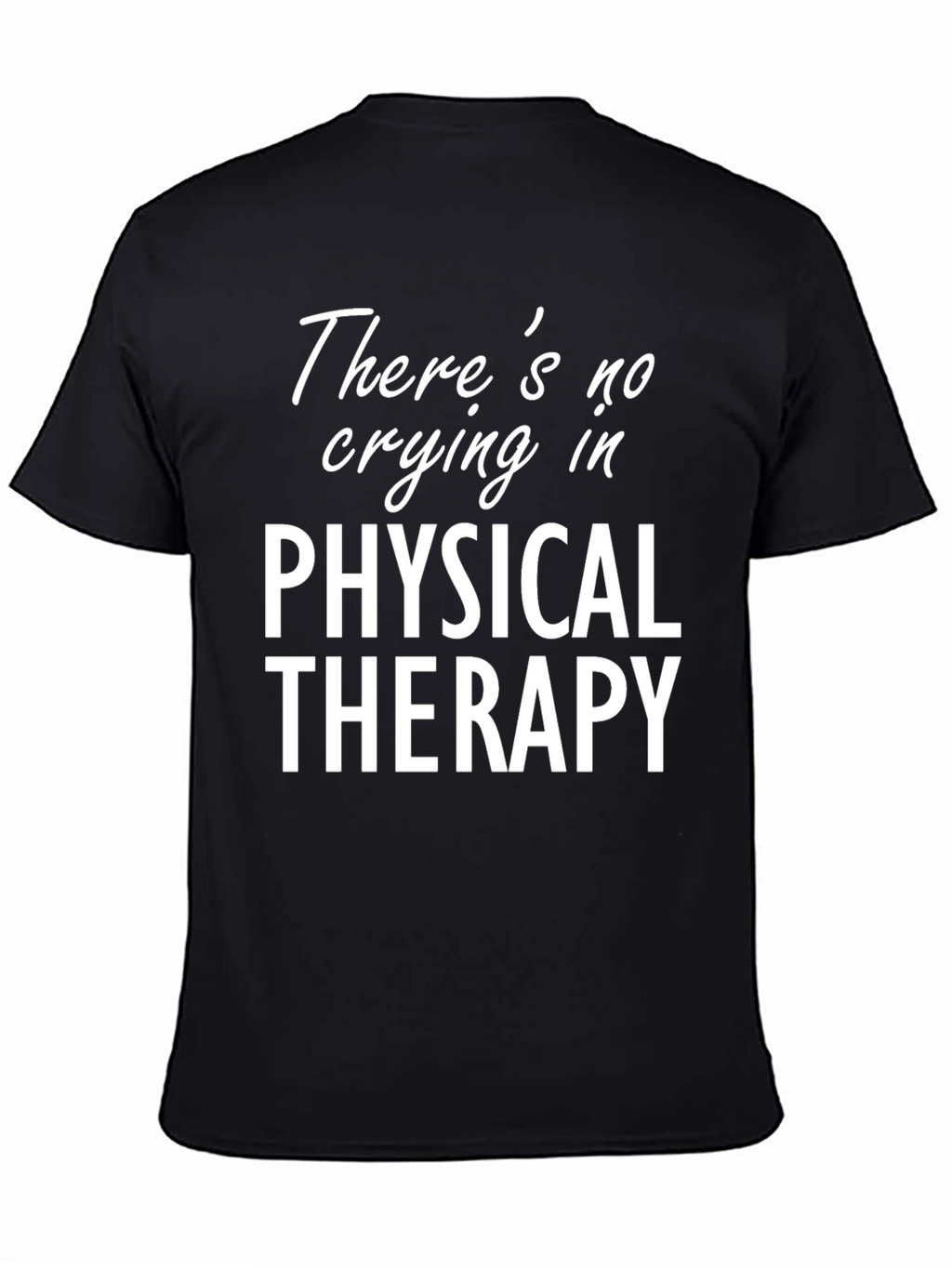 Physical Therapy T-Shirt: No Crying!