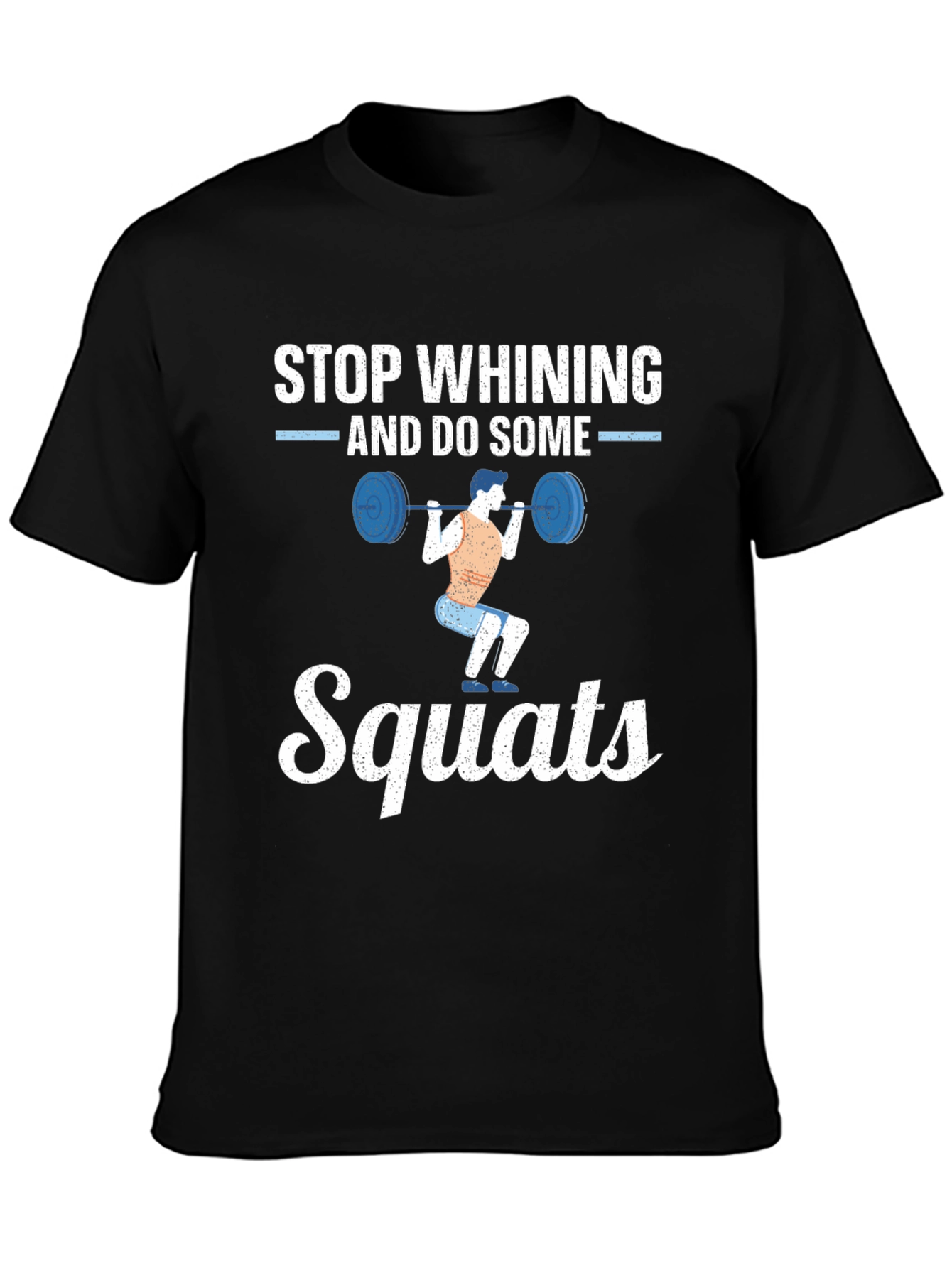 Stop Whining Squats Graphic Tee