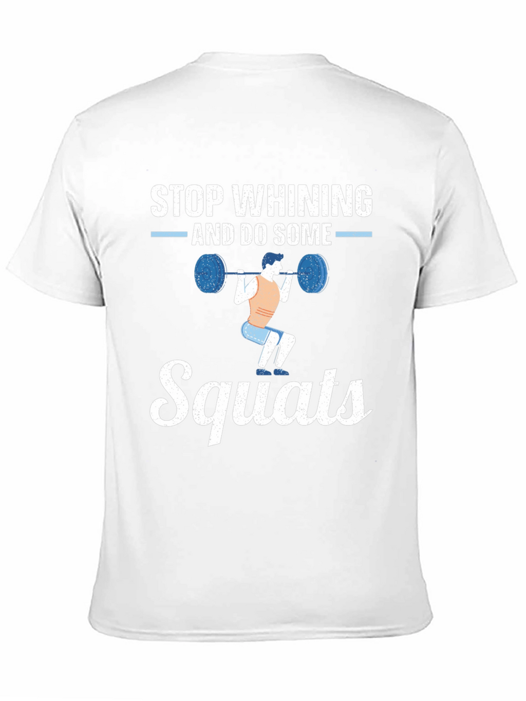 Stop Whining Squats Graphic Tee