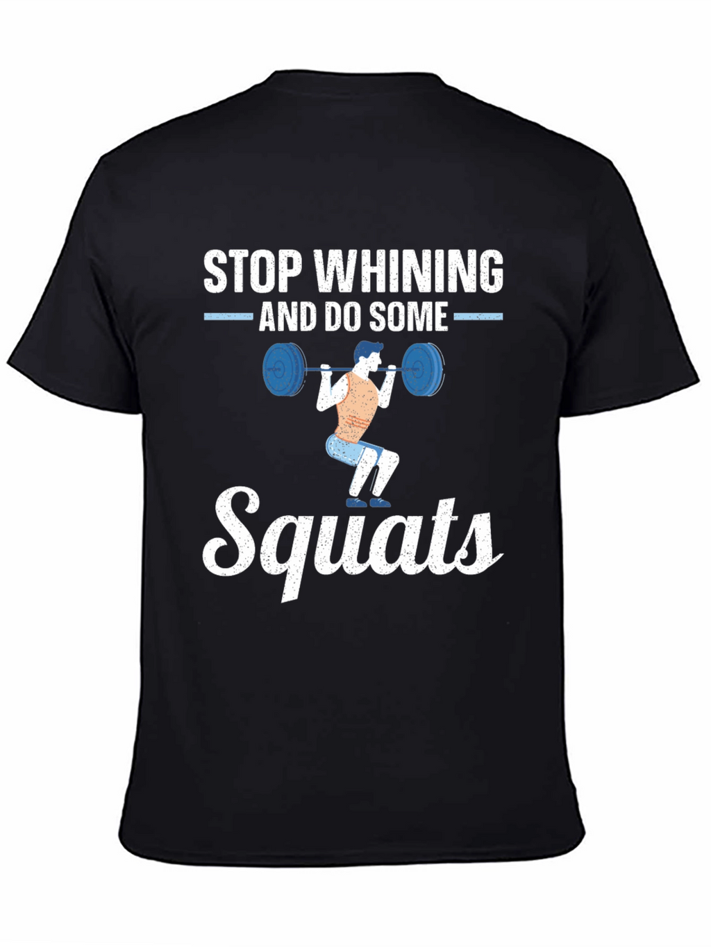 Stop Whining Squats Graphic Tee