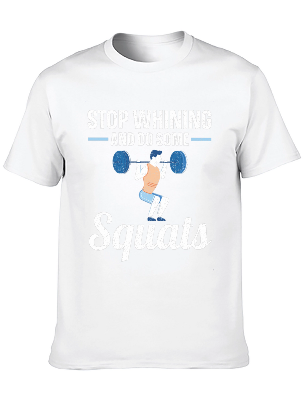 Stop Whining Squats Graphic Tee