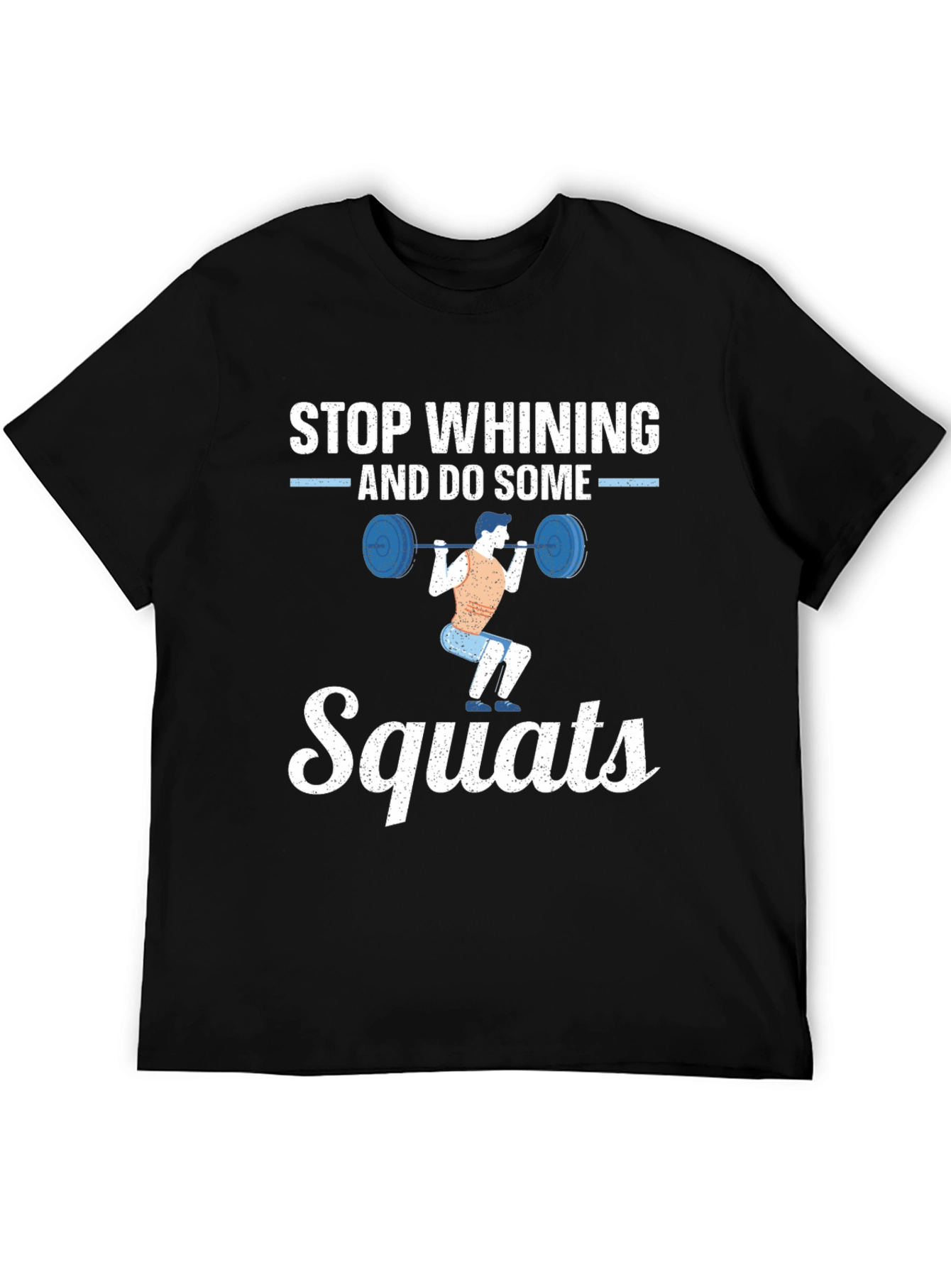 Stop Whining Squats Graphic Tee