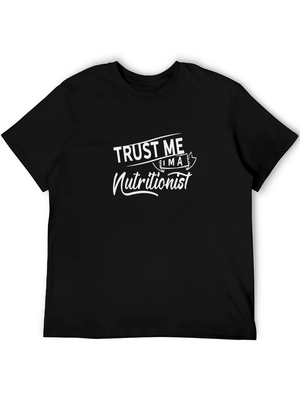 Trust Me Im a Nutritionist Black T-Shirt