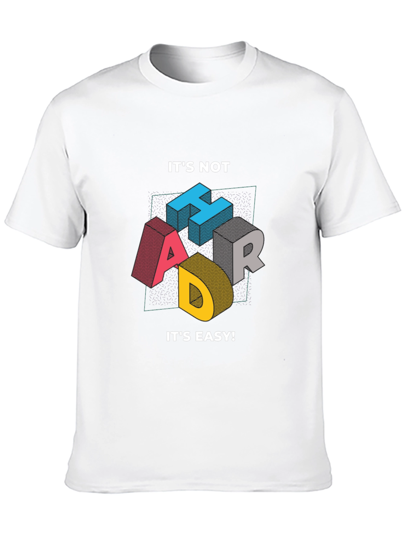 Its Not Hard Its Easy Mens Graphic Tee
