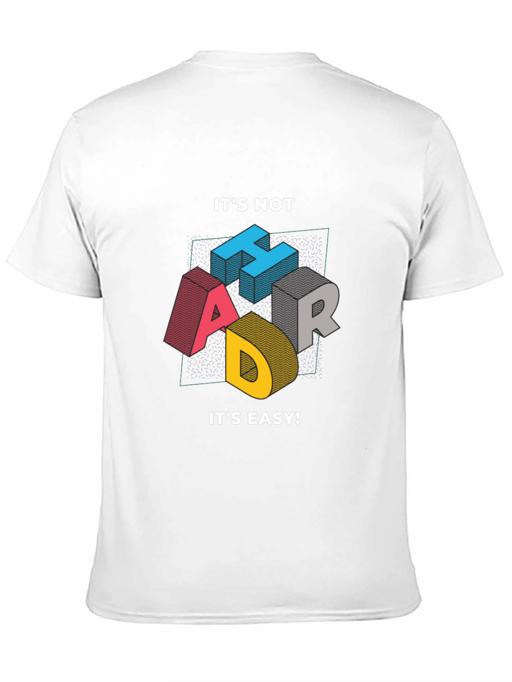 Its Not Hard Its Easy Mens Graphic Tee