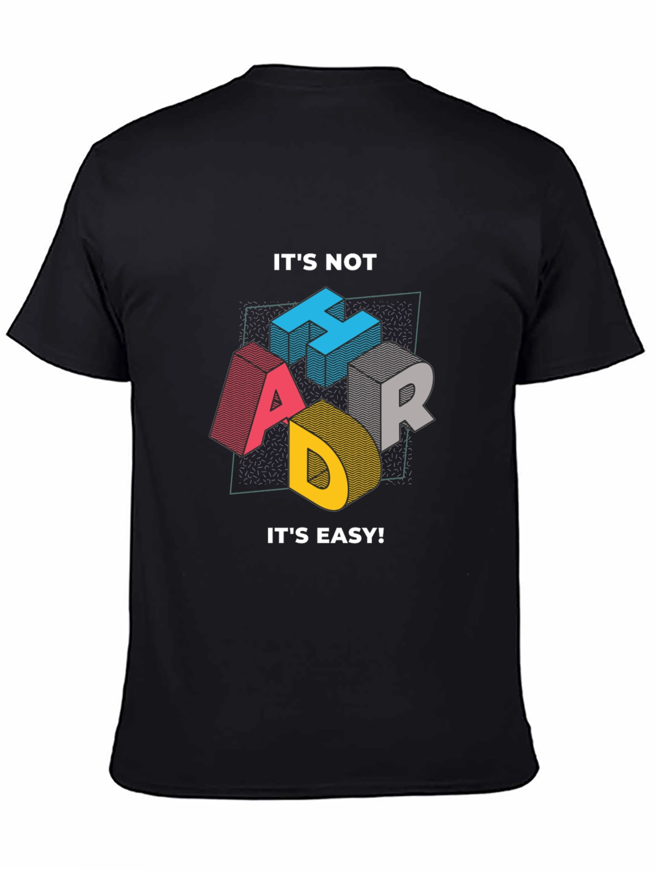 Its Not Hard Its Easy Mens Graphic Tee