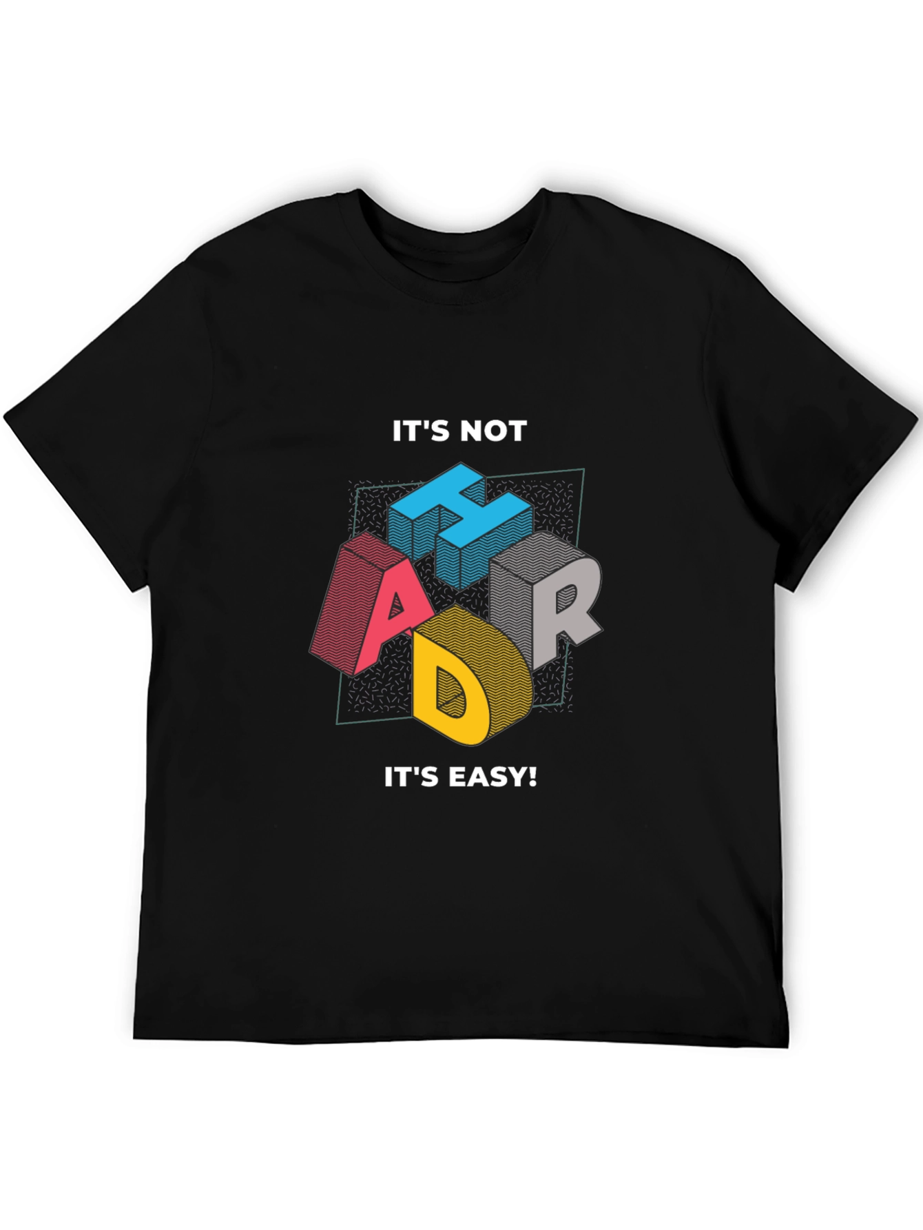 Its Not Hard Its Easy Mens Graphic Tee