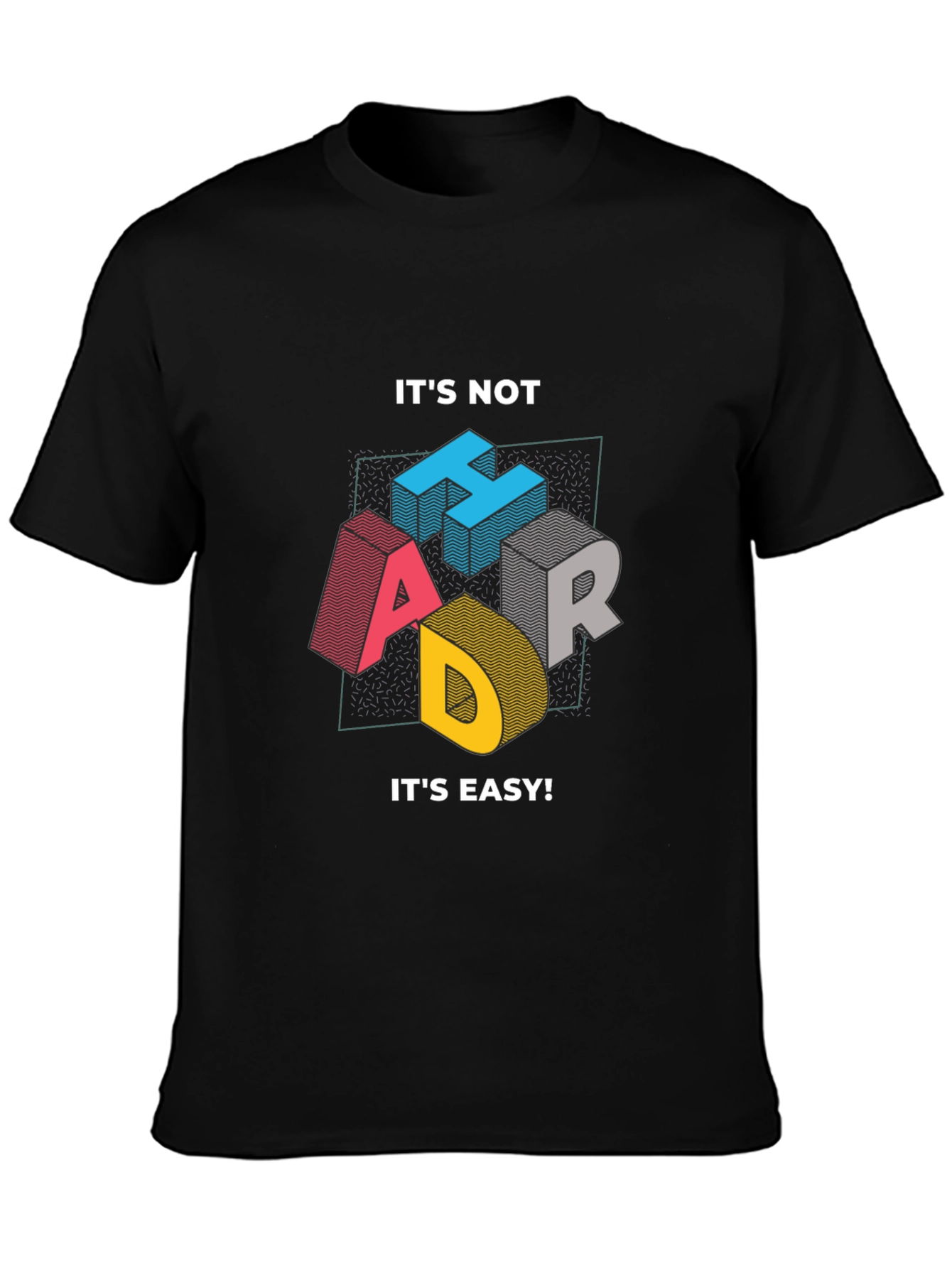 Its Not Hard Its Easy Mens Graphic Tee