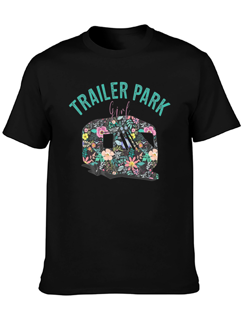 Trailer Park Girl Floral Camper Black T-Shirt