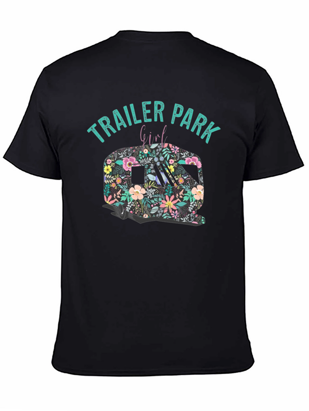 Trailer Park Girl Floral Camper Black T-Shirt