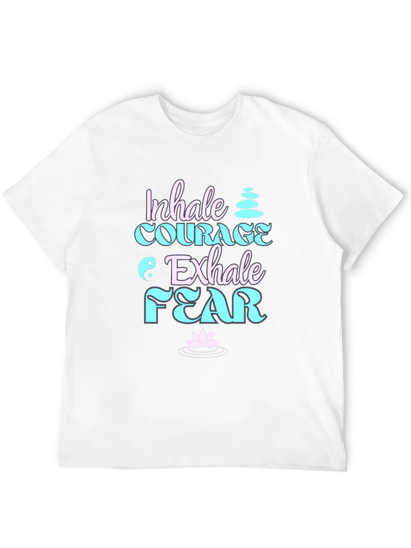 Inhale Courage Exhale Fear Black T-Shirt