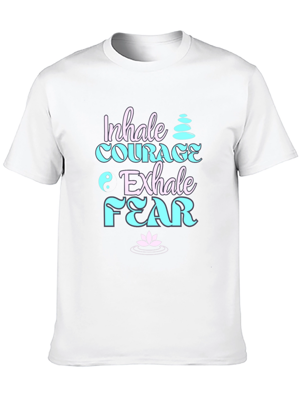 Inhale Courage Exhale Fear Black T-Shirt