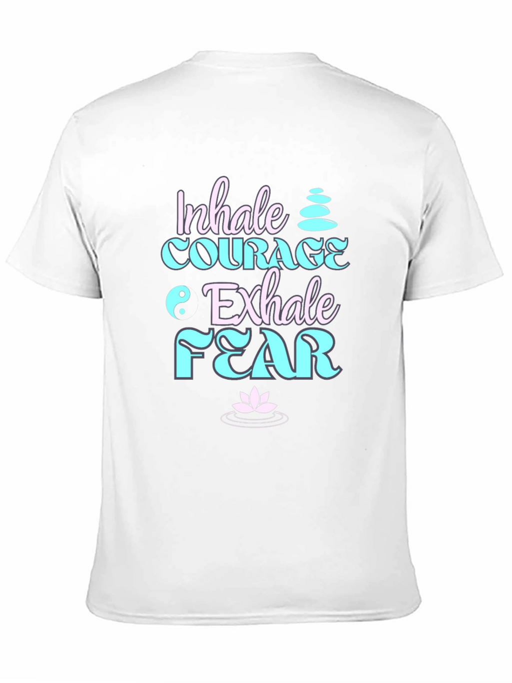 Inhale Courage Exhale Fear Black T-Shirt
