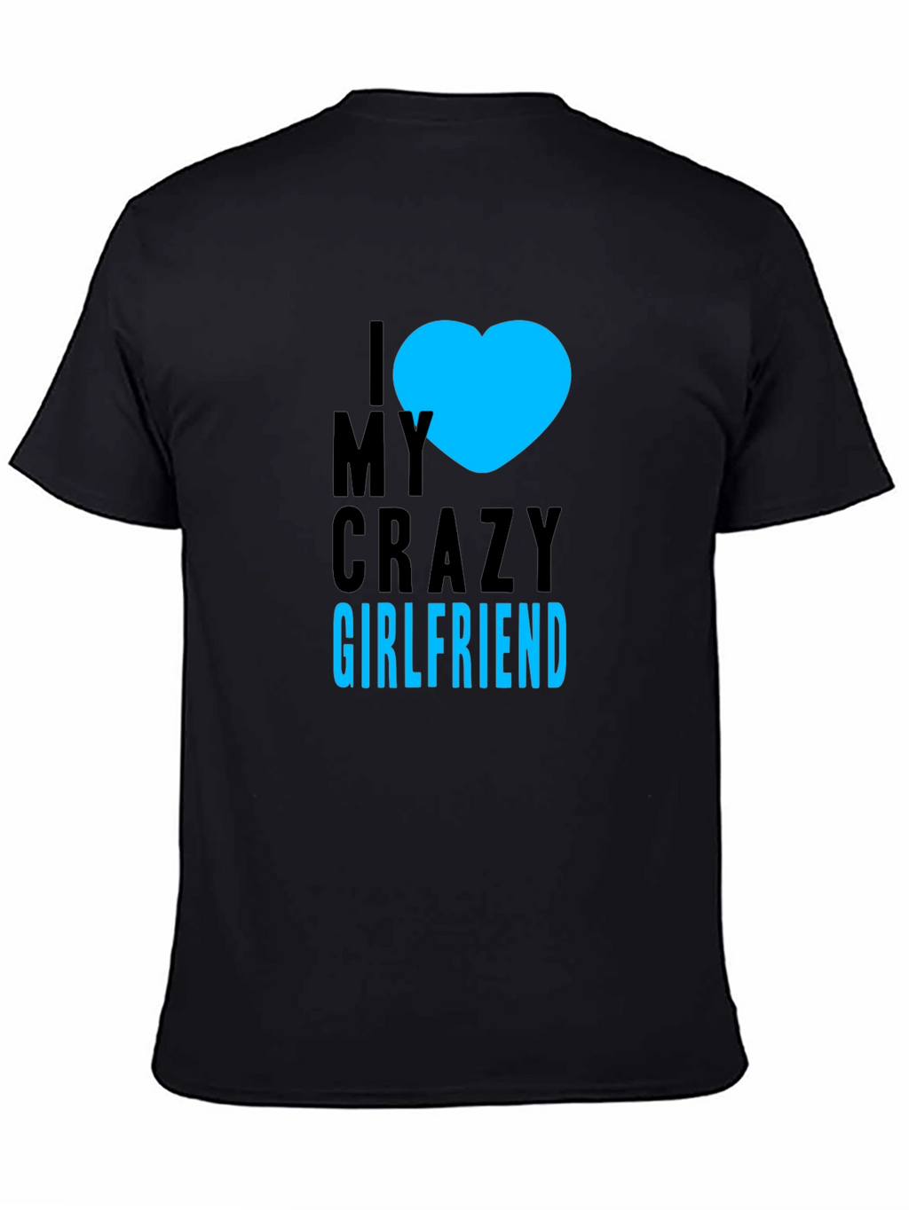 I Heart My Crazy Girlfriend - Black T-Shirt