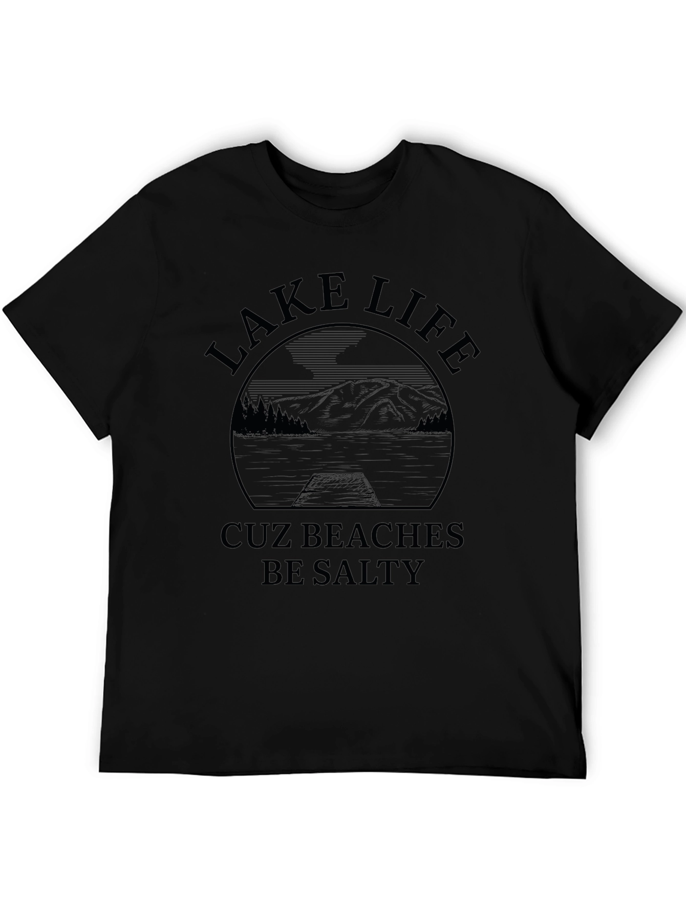 Lake Life Cuz Beaches Be Salty Graphic T-Shirt